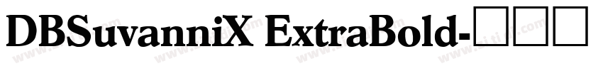 DBSuvanniX ExtraBold字体转换
